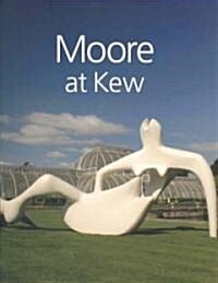 Moore at Kew: Henry Moore Foundation Staff (Paperback)
