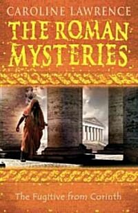 The Roman Mysteries: The Fugitive from Corinth : Book 10 (Paperback)
