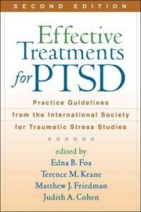 Effective treatments for PTSD : practice guidelines from the International Society for Traumatic Stress Studies 2nd ed