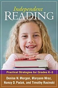 Independent Reading: Practical Strategies for Grades K-3 (Paperback)