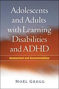 Adolescents and Adults with Learning Disabilities and ADHD: Assessment and Accommodation (Hardcover)