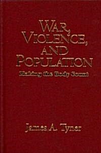 War, Violence, and Population: Making the Body Count (Hardcover)