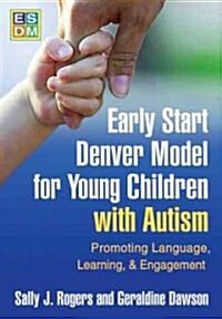 Early Start Denver Model for Young Children with Autism: Promoting Language, Learning, and Engagement (Paperback)