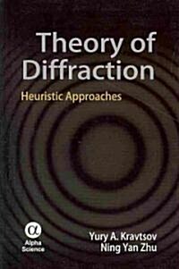 Theory of Diffraction : Heuristic Approaches (Hardcover)