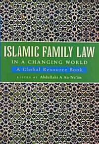 Islamic Family Law in a Changing World : A Global Resource Book (Paperback)