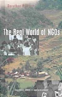 The Real World of NGOs : Discourses, Diversity and Development (Hardcover)