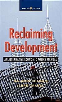 Reclaiming Development : An Alternative Economic Policy Manual (Paperback)