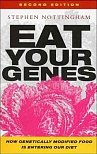 Eat Your Genes : How Genetically Modified Food is Entering Our Diet (Paperback, 2 ed)