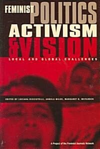 Feminist Politics, Activism and Vision : Local and Global Challenges (Hardcover)
