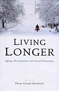 Living Longer : Ageing, Development and Social Protection (Paperback)