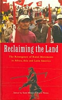 Reclaiming the Land : The Resurgence of Rural Movements in Africa, Asia and Latin America (Hardcover)