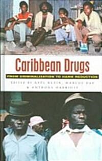 Caribbean Drugs : From Criminalization to Harm Reduction (Hardcover)