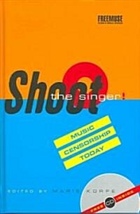 Shoot the Singer! : Music Censorship Today (Hardcover)