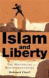 Islam and Liberty : The Historical Misunderstanding (Paperback)