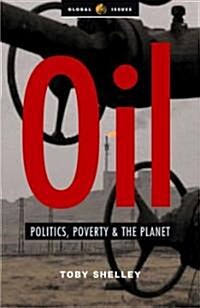 Oil : Politics, Poverty and the Planet (Hardcover, annotated ed)