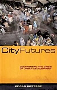 City Futures : Confronting the Crisis of Urban Development (Hardcover)