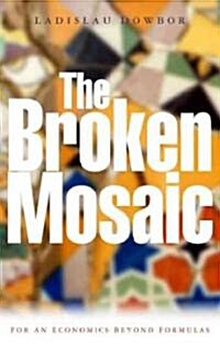 The Broken Mosaic : For an Economics Beyond Equations (Paperback)