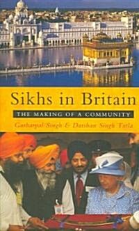 Sikhs in Britain : The Making of a Community (Paperback)