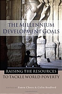 The Millennium Development Goals : Raising the Resources to Tackle World Poverty (Paperback)