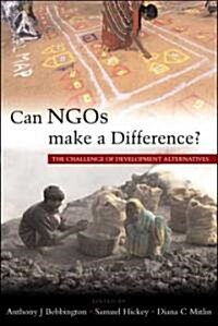 Can NGOs Make a Difference? : The Challenge of Development Alternatives (Hardcover)