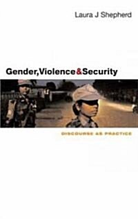 Gender, Violence and Security : Discourse as Practice (Paperback)