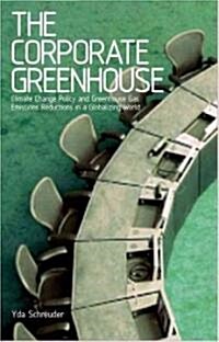 The Corporate Greenhouse : Climate Change Policy in a Globalizing World (Hardcover)