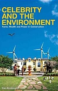 Celebrity and the Environment : Fame, Wealth and Power in Conservation (Hardcover)