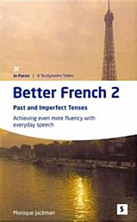 Better French 2: : Past and Imperfect Tenses: Achieveing Even More Fluency with Everyday Speech (Paperback, Bilingual ed)