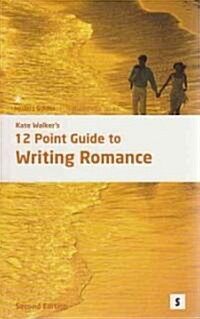 Kate Walkers 12 Point Guide to Writing Romance (Paperback, 2nd)