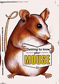 Getting to Know Your Mouse (Paperback)