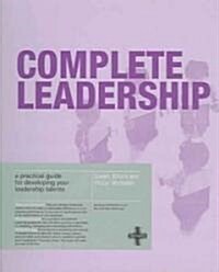 Complete Leadership : A practical guide for developing your leadership talents (Paperback)