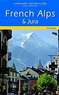 Landmark Visitors Guide French Alps & Jura (Paperback)