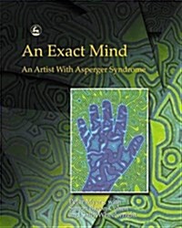 An Exact Mind : An Artist with Asperger Syndrome (Paperback)