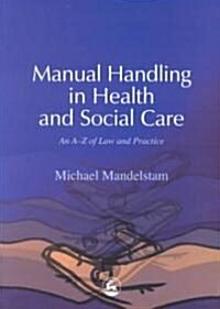 Manual Handling in Health and Social Care : An A-Z of Law and Practice (Paperback)