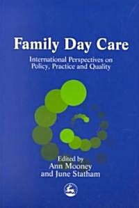 Family Day Care : International Perspectives on Policy, Practice and Quality (Paperback)