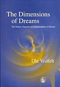 The Dimensions of Dreams : The Nature, Function, and Interpretation of Dreams (Paperback)