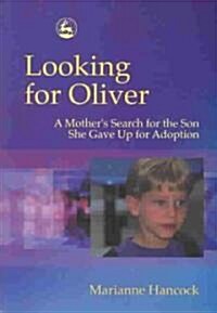 Looking for Oliver : A Mothers Search for the Son She Gave Up for Adoption (Paperback)