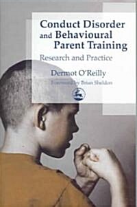 Conduct Disorder and Behavioural Parent Training : Research and Practice (Paperback)