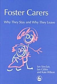Foster Carers : Why They Stay and Why They Leave (Paperback)