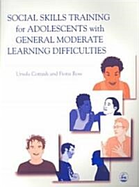 Social Skills Training for Adolescents with General Moderate Learning Difficulties (Paperback)