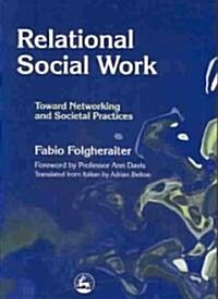 Relational Social Work : Toward Networking and Societal Practices (Paperback)