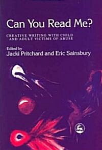 Can You Read Me? : Creative Writing with Child and Adult Victims of Abuse (Paperback)