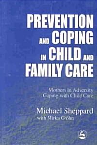 Prevention and Coping in Child and Family Care : Mothers in Adversity Coping with Child Care (Paperback)