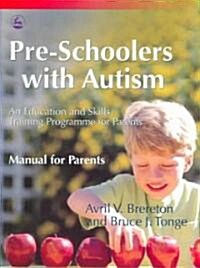 Pre-Schoolers with Autism : An Education and Skills Training Programme for Parents - Manual for Parents (Paperback)