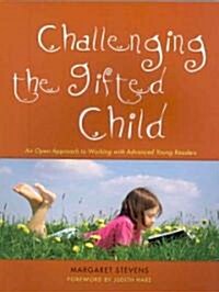 Challenging the Gifted Child : An Open Approach to Working with Advanced Young Readers (Paperback)