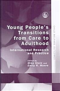 Young Peoples Transitions from Care to Adulthood : International Research and Practice (Hardcover)