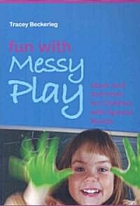 Fun with Messy Play : Ideas and Activities for Children with Special Needs (Paperback)