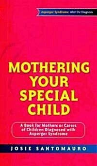 Mothering Your Special Child : A Book for Mothers or Carers of Children Diagnosed with Asperger Syndrome (Paperback)