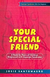 Your Special Friend : A Book for Peers of Children Diagnosed with Asperger Syndrome (Paperback)