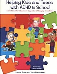 Helping Kids and Teens with ADHD in School : A Workbook for Classroom Support and Managing Transitions (Paperback)